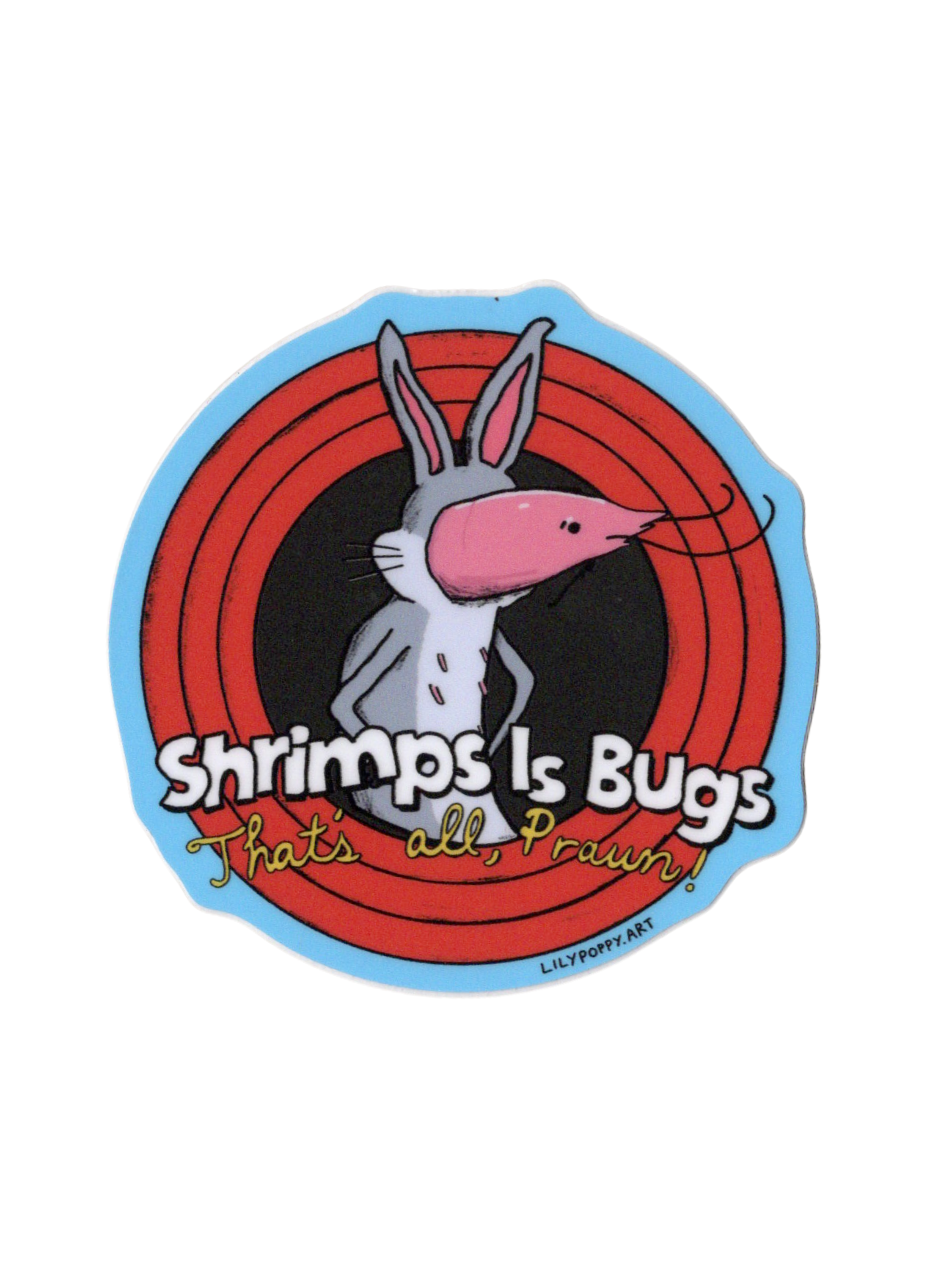 Shrimps is Bugs Sticker